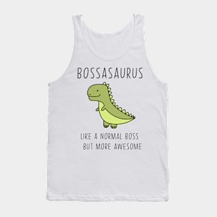 Bossasaurus, Like A Normal Boss Tank Top